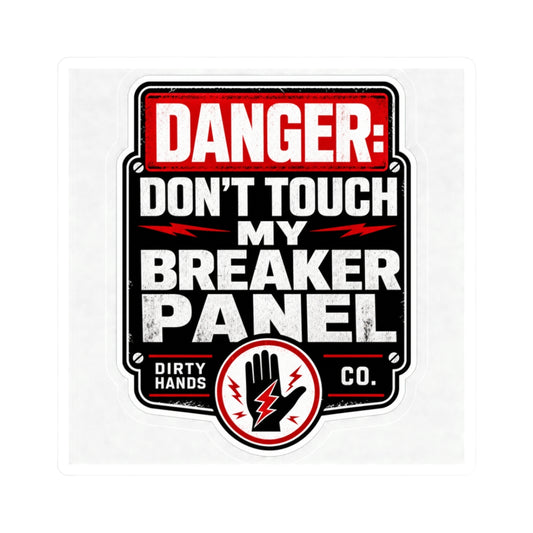 Danger: Don't Touch My Breaker Panel - Industrial Sticker
