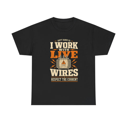 I Work With Live Wires - Electrician Graphic Tee