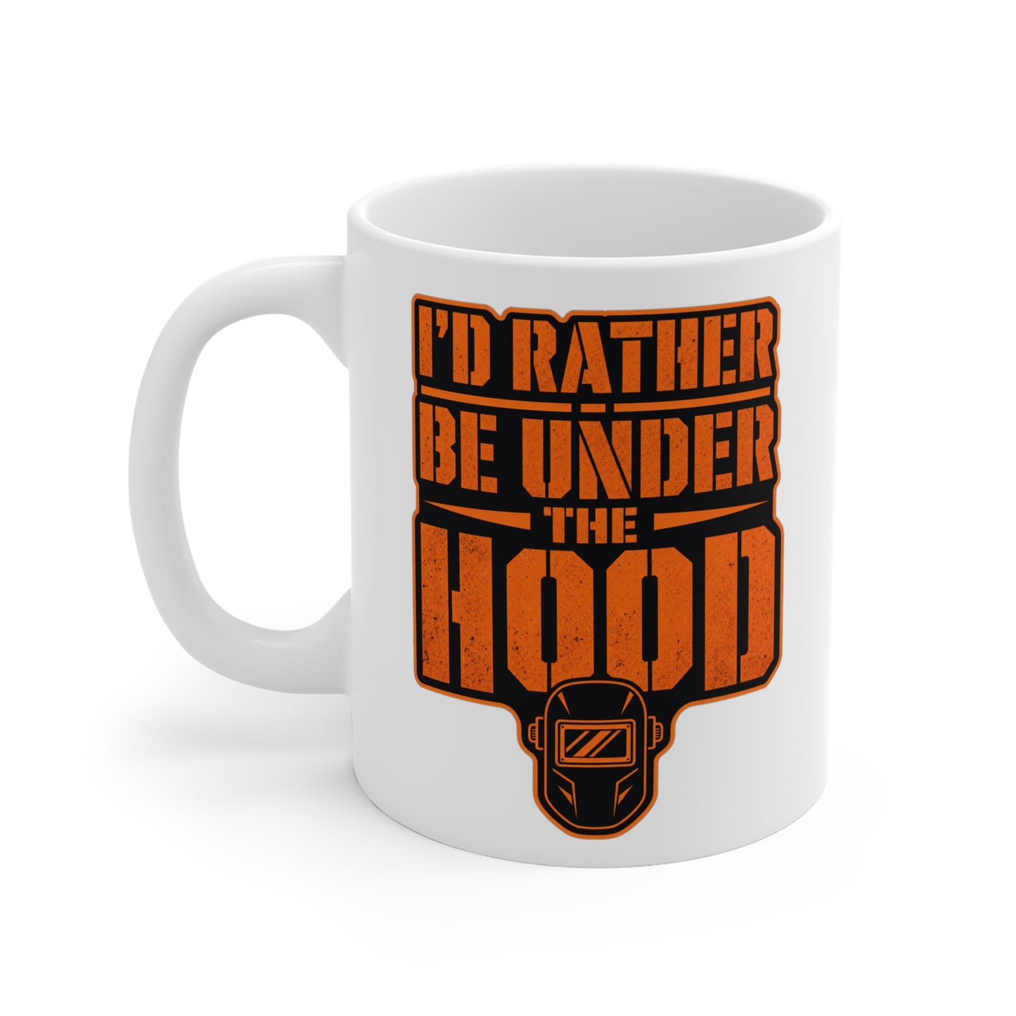 I'd Rather Be Under The Hood - Welder Coffee Mug